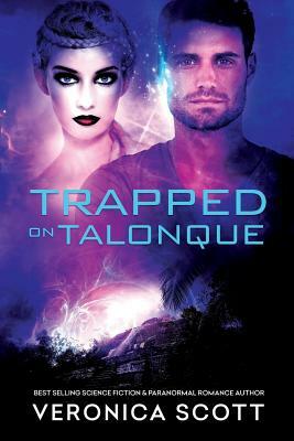 Trapped on Talonque: A Sectors SF Romance by Veronica Scott