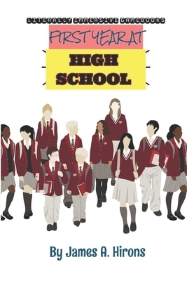 First Year At High School by James A. Hirons