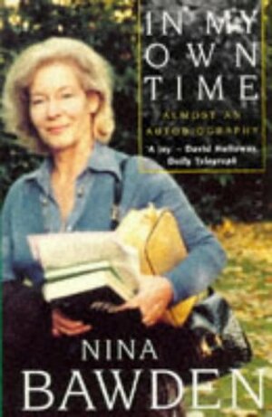 In My Own Time: Almost an Autobiography by Nina Bawden