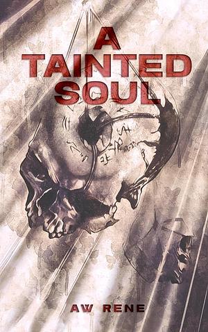 A Tainted Soul by A.W. Rene