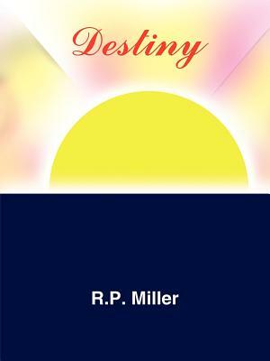 Destiny by R. P. Miller