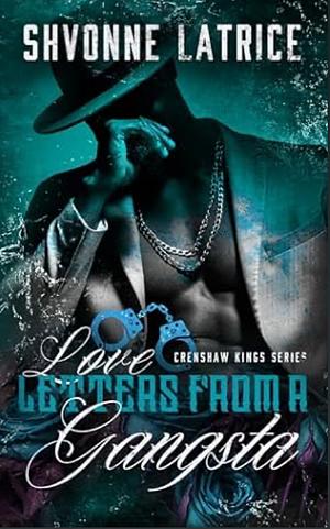 Love Letters from a Gangsta by Shvonne Latrice, Shvonne Latrice