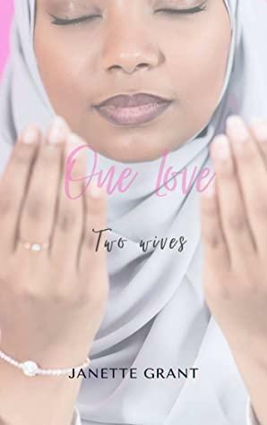 One Love, Two Wives by Janette Grant