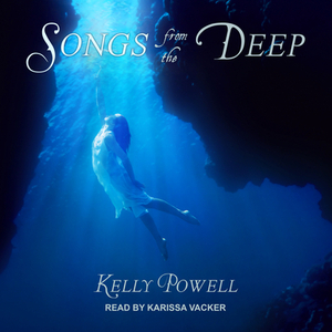 Songs from the Deep by Kelly Powell