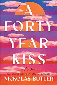 A Forty Year Kiss by Nickolas Butler