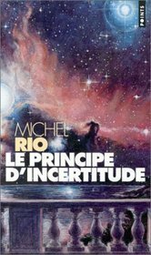 Le principe d'incertitude by Michel Rio