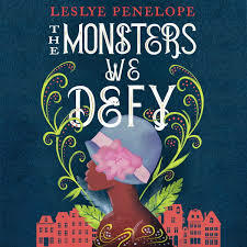 The Monsters We Defy by Leslye Penelope