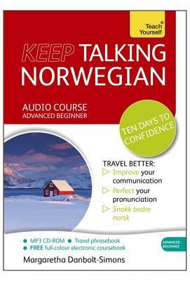 Keep Talking Norwegian Audio Course - Ten Days to Confidence: Enhanced Edition by Margaretha Danbolt-Simons