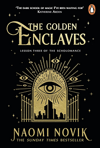 The Golden Enclaves by Naomi Novik