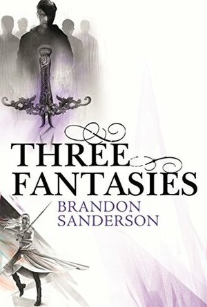 Three Fantasies - Tales from the Cosmere: Elantris, The Emperor's Soul, Warbreaker by Brandon Sanderson