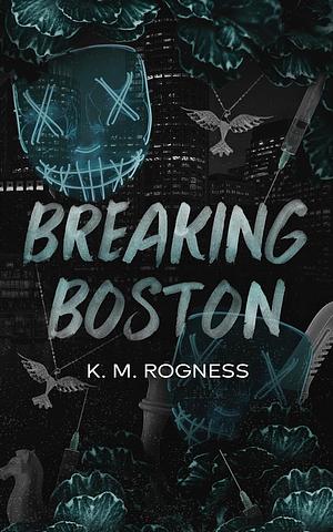 Breaking Boston: A MFM Masked Stalker Dark Romance by K.M. Rogness
