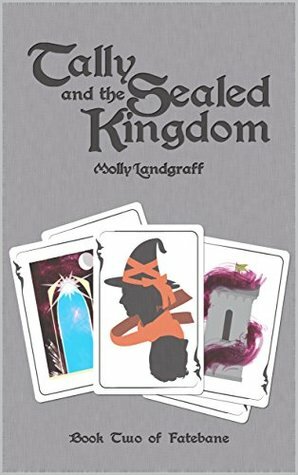 Tally and the Sealed Kingdom by Molly Landgraff