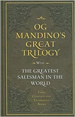 Og Mandino's Great Trilogy: The Greatest Salesman in the World, The Greatest Secret in the World, The Greatest Miracle in the World by Og Mandino