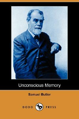 Unconscious Memory (Dodo Press) by Samuel Butler