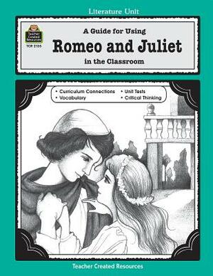 A Guide for Using Romeo and Juliet in the Classroom by Mari Lu Robbins