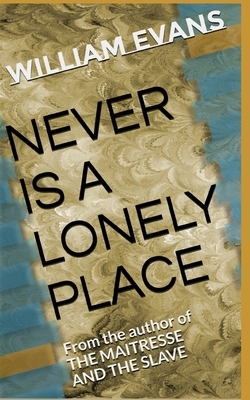 Never Is a Lonely Place by William Evans