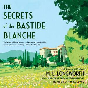 The Secrets of the Bastide Blanche by M.L. Longworth