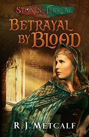 Betrayal by Blood by R.J. Metcalf