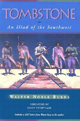 Tombstone: An Iliad of the Southwest by Walter Noble Burns