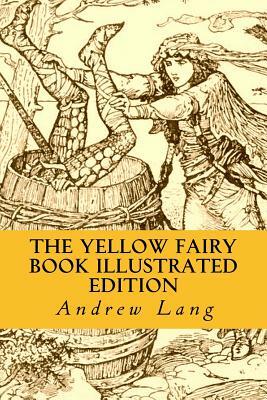 The Yellow Fairy Book Illustrated Edition by Andrew Lang