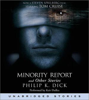 Minority Report and Other Stories by Philip K. Dick