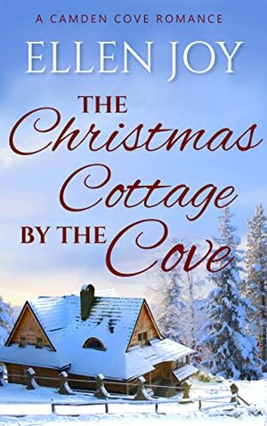 The Christmas Cottage by the Cove by Ellen Joy