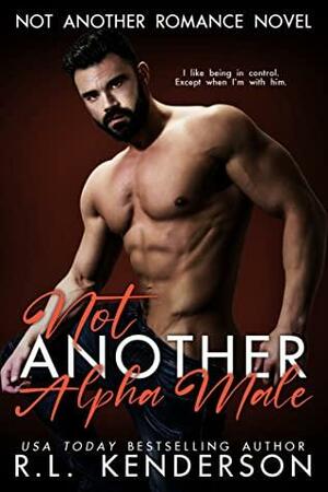 Not Another Alpha Male by R.L. Kenderson