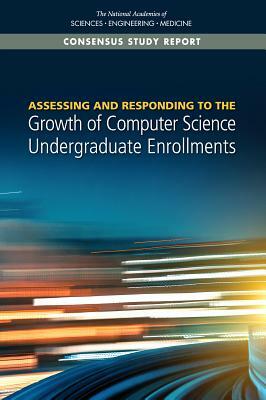 Assessing and Responding to the Growth of Computer Science Undergraduate Enrollments by Division on Engineering and Physical Sci, National Academies of Sciences Engineeri, Computer Science and Telecommunications