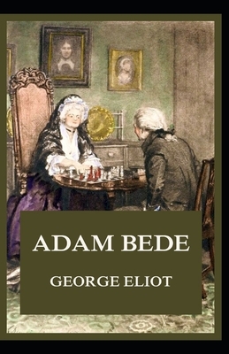Adam Bede Illustrated by George Eliot