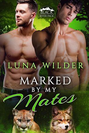 Marked By My Mates by Luna Wilder