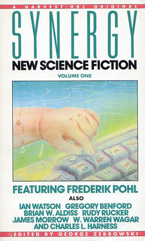 Synergy: New Science Fiction, Volume 1 by Charles L. Harness, Gregory Benford, Ian Watson, James Morrow, Brian W. Aldiss, Frederik Pohl, George Zebrowski, W. Warren Wagar, Rudy Rucker