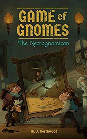 Game of Gnomes: The Necrognomicon by M. J. Northwood