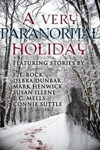 A Very Paranormal Holiday by J.T. Bock, J.C. Mells, Mark Henwick, Connie Suttle, Susan Illene, Debra Dunbar