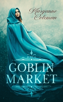 Goblin Market by Maryanne Coleman