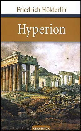 Hyperion oder Der Eremit in Griechenland by Friedrich Hölderlin