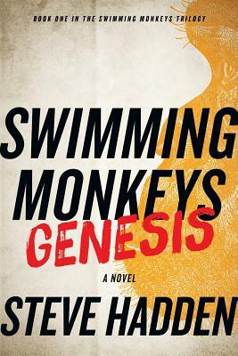 Swimming Monkeys: Genesis (Book 1 in the Swimming Monkeys Trilogy) by Steve Hadden