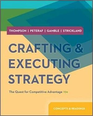 Crafting & Executing Strategy: The Quest for Competitive Advantage: Concepts and Readings by Arthur A. Thompson Jr.