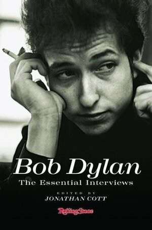 The Essential Interviews by Jonathan Cott, Bob Dylan