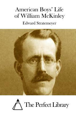 American Boys' Life of William McKinley by Edward Stratemeyer