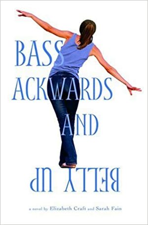 Bass Ackwards and Belly Up by Elizabeth Craft