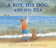  A Boy, His Dog, and the Sea by Anthony Browne