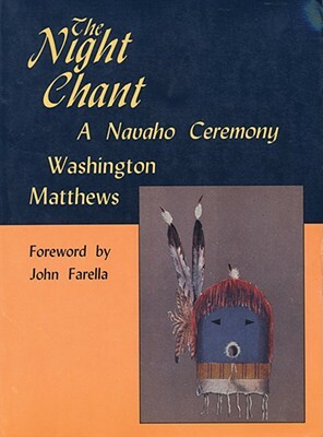 The Night Chant: A Navaho Ceremony by Washington Matthews