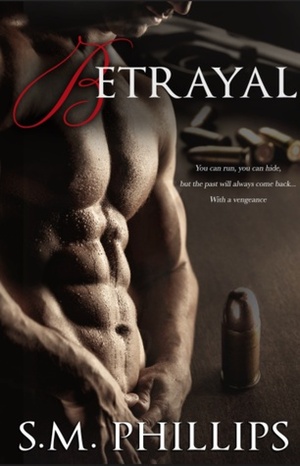 Betrayal by S.M. Phillips