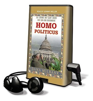 Homo Politicus by Dana Milbank