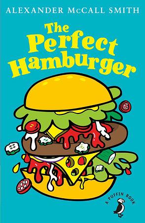 The Perfect Hamburger by Alexander McCall Smith