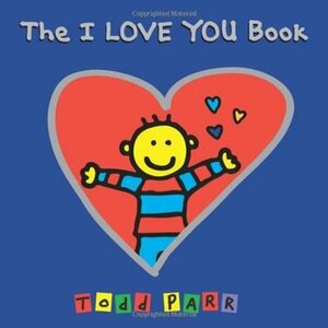 The I LOVE YOU Book by Todd Parr