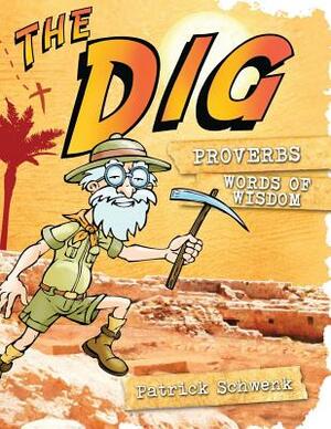 The Dig Proverbs by Patrick Schwenk