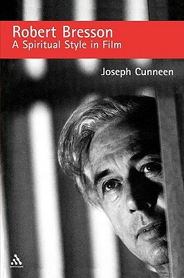 Robert Bresson: A Spiritual Style in Film by Joseph Cunneen