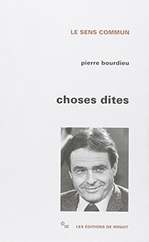 Choses dites by Pierre Bourdieu