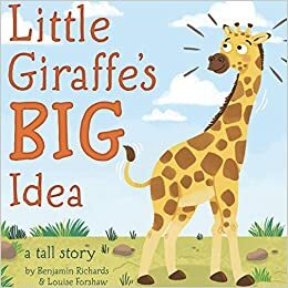 Little Giraffe's Big Idea by Benjamin Richards